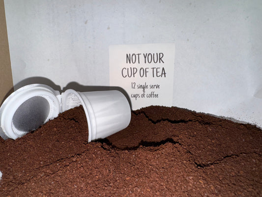 Not your cup of tea coffee pods